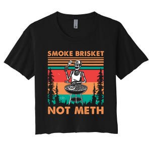 Smoke Brisket Not Meth Bbq Skeleton Grilling Master Women's Crop Top Tee