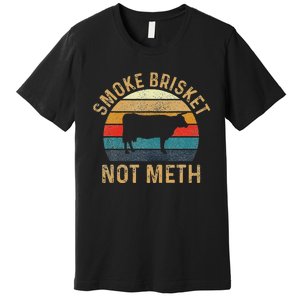 Smoke Brisket Not Meth Pitmaster Bbq Lover Smoker Grilling Premium T-Shirt