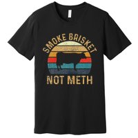 Smoke Brisket Not Meth Pitmaster Bbq Lover Smoker Grilling Premium T-Shirt