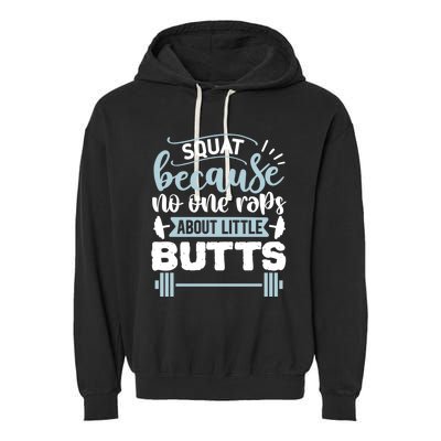 Squat Because No One Raps About Little Butts Gym Workout Gift Garment-Dyed Fleece Hoodie