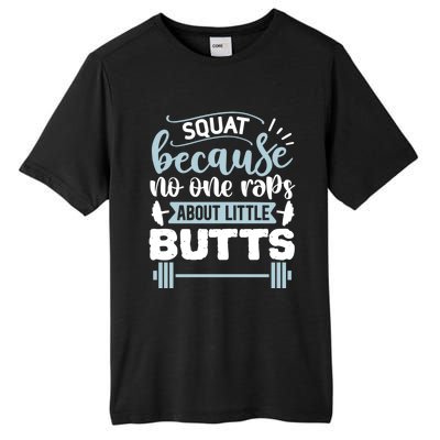 Squat Because No One Raps About Little Butts Gym Workout Gift Tall Fusion ChromaSoft Performance T-Shirt