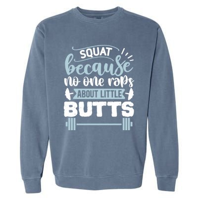 Squat Because No One Raps About Little Butts Gym Workout Gift Garment-Dyed Sweatshirt