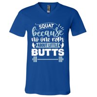 Squat Because No One Raps About Little Butts Gym Workout Gift V-Neck T-Shirt