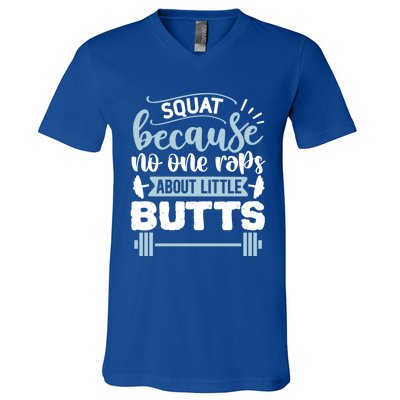 Squat Because No One Raps About Little Butts Gym Workout Gift V-Neck T-Shirt