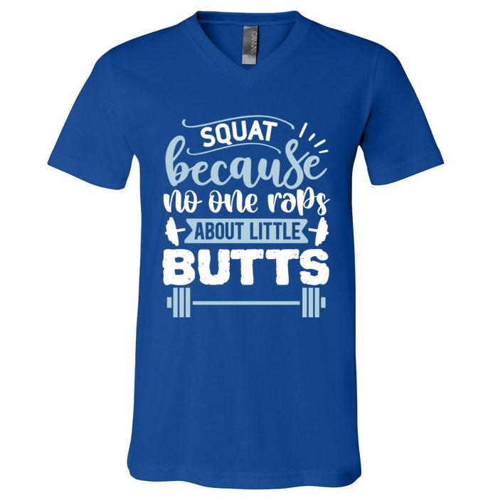 Squat Because No One Raps About Little Butts Gym Workout Gift V-Neck T-Shirt