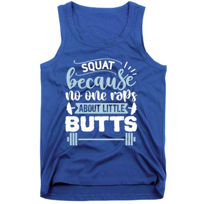 Squat Because No One Raps About Little Butts Gym Workout Gift Tank Top