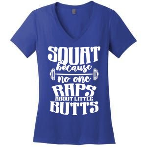 Squat Because No One Raps About Little Butts Great Gift Fitness Great Gift Women's V-Neck T-Shirt