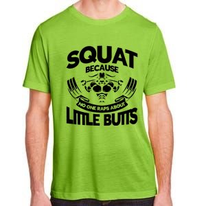 Squat Because No One Raps About Little Butts Workout Fitness Gift Adult ChromaSoft Performance T-Shirt