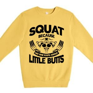 Squat Because No One Raps About Little Butts Workout Fitness Gift Premium Crewneck Sweatshirt