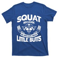 Squat Because No One Raps About Little Butts Workout Fitness Gift T-Shirt