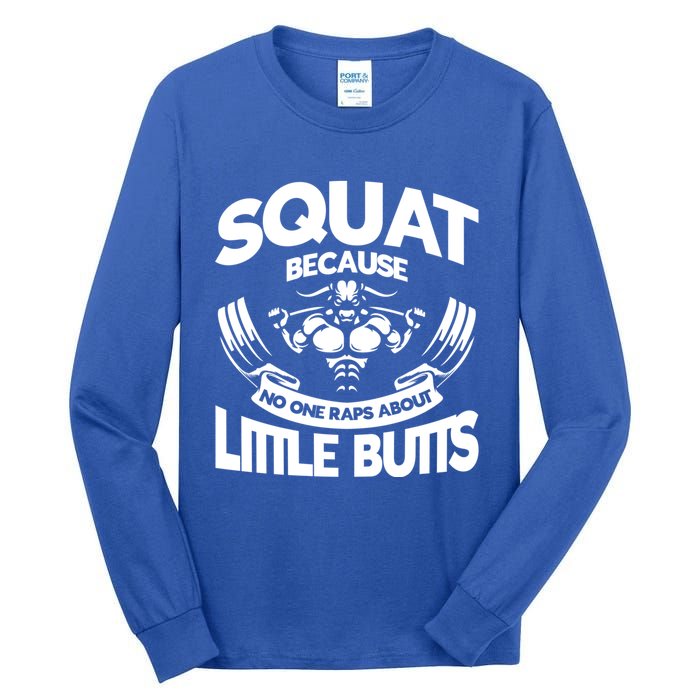 Squat Because No One Raps About Little Butts Workout Fitness Gift Tall Long Sleeve T-Shirt