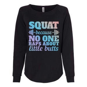 Squat Because No One Raps About Little Butts Funny Tee Gym Great Gift Womens California Wash Sweatshirt