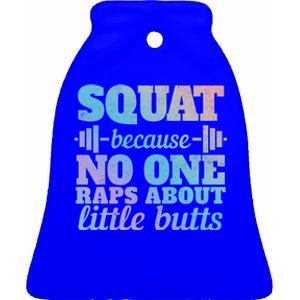 Squat Because No One Raps About Little Butts Funny Tee Gym Great Gift Ceramic Bell Ornament