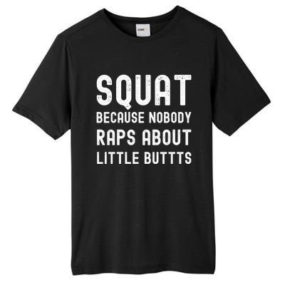 Squat Because Nobody Raps About Little Butts Gym Workout Gift Tall Fusion ChromaSoft Performance T-Shirt