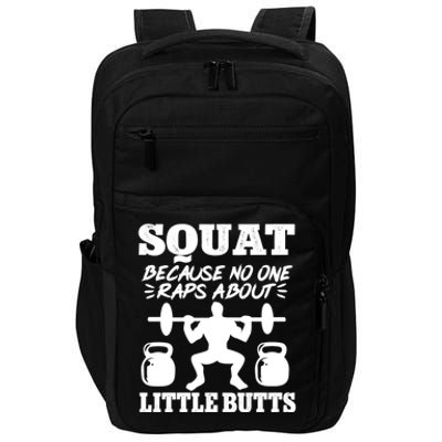 Squat Because No One Raps About Little Butts Gym Fitness Gift Impact Tech Backpack