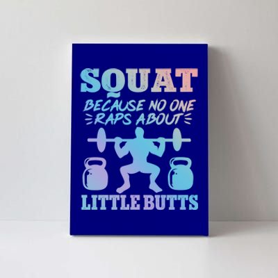 Squat Because No One Raps About Little Butts Gym Fitness Funny Gift Canvas