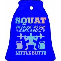 Squat Because No One Raps About Little Butts Gym Fitness Funny Gift Ceramic Bell Ornament