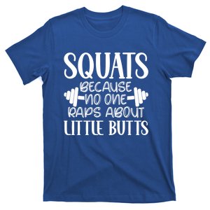 Squats Because No One Raps About Little Butts Workout Gym Gift T-Shirt