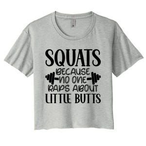 Squats Because No One Raps About Little Butts Workout Gym Gift Women's Crop Top Tee