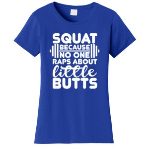 Squat Because No One Raps About Little Butts Powerlifting Gift Women's T-Shirt