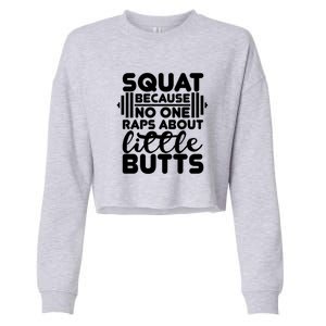 Squat Because No One Raps About Little Butts Powerlifting Gift Cropped Pullover Crew