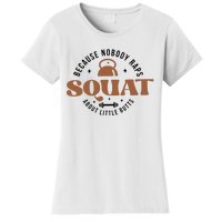 Squat Because Nobody Raps About Little Butts Women's T-Shirt