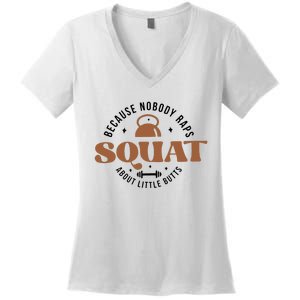 Squat Because Nobody Raps About Little Butts Women's V-Neck T-Shirt