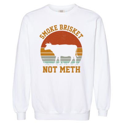 Smoke Brisket Not Meth Vintage Funny Bbq Garment-Dyed Sweatshirt