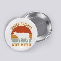 Smoke Brisket Not Meth Vintage Funny Bbq Button