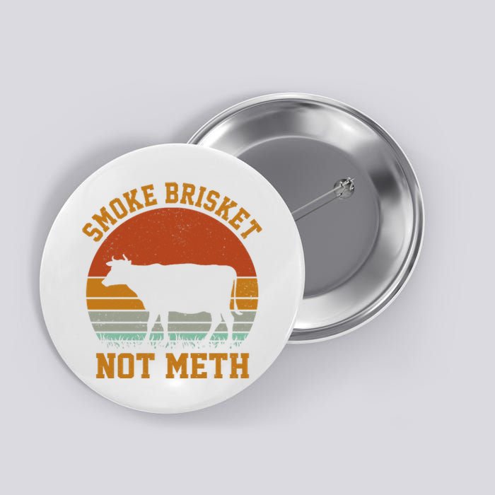 Smoke Brisket Not Meth Vintage Funny Bbq Button