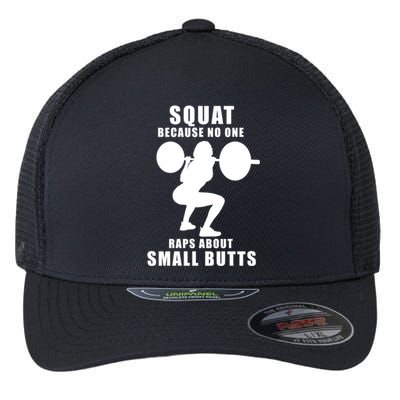 Squat Because No One Raps About Small Butts Funny Gift Flexfit Unipanel Trucker Cap