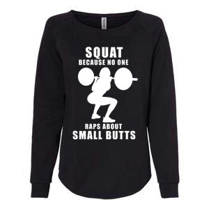 Squat Because No One Raps About Small Butts Funny Gift Womens California Wash Sweatshirt