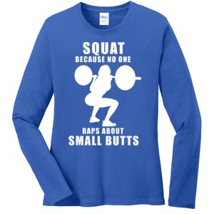 Squat Because No One Raps About Small Butts Funny Gift Ladies Long Sleeve Shirt