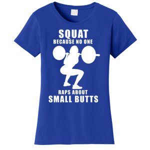 Squat Because No One Raps About Small Butts Funny Gift Women's T-Shirt