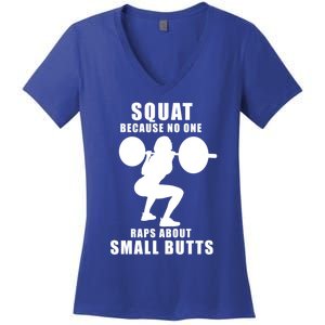 Squat Because No One Raps About Small Butts Funny Gift Women's V-Neck T-Shirt