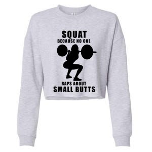 Squat Because No One Raps About Small Butts Funny Gift Cropped Pullover Crew