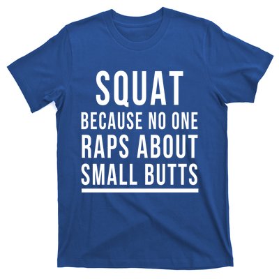 Squat Because No One Raps About Small Butts Funny Workout Gift T-Shirt