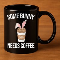 Some Bunny Needs Coffee Cute 11oz C Handle Ceramic Mug