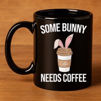 Some Bunny Needs Coffee Cute 11oz C Handle Ceramic Mug