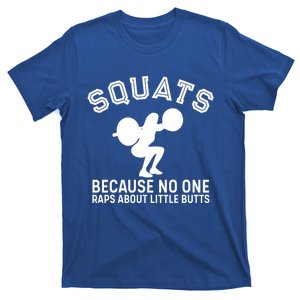 Squats Because No One Raps About Little Butts Funny Trainer Meaningful Gift T-Shirt