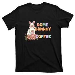 Some Bunny Needs Coffee Easter Day Gift T-Shirt