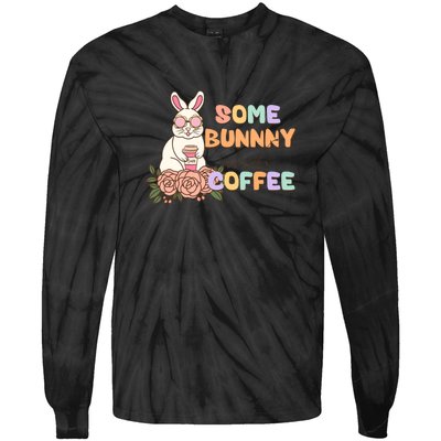 Some Bunny Needs Coffee Easter Day Gift Tie-Dye Long Sleeve Shirt