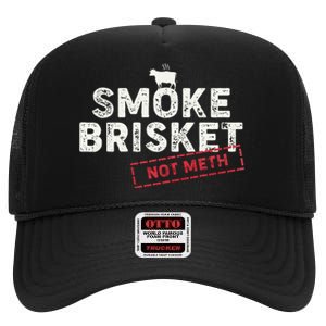 Smoke Brisket Not Meth Funny Brisket Bbq Grilling High Crown Mesh Back Trucker Hat