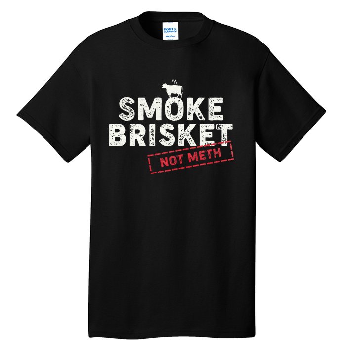 Smoke Brisket Not Meth Funny Brisket Bbq Grilling Tall T-Shirt