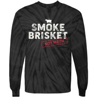 Smoke Brisket Not Meth Funny Brisket Bbq Grilling Tie-Dye Long Sleeve Shirt