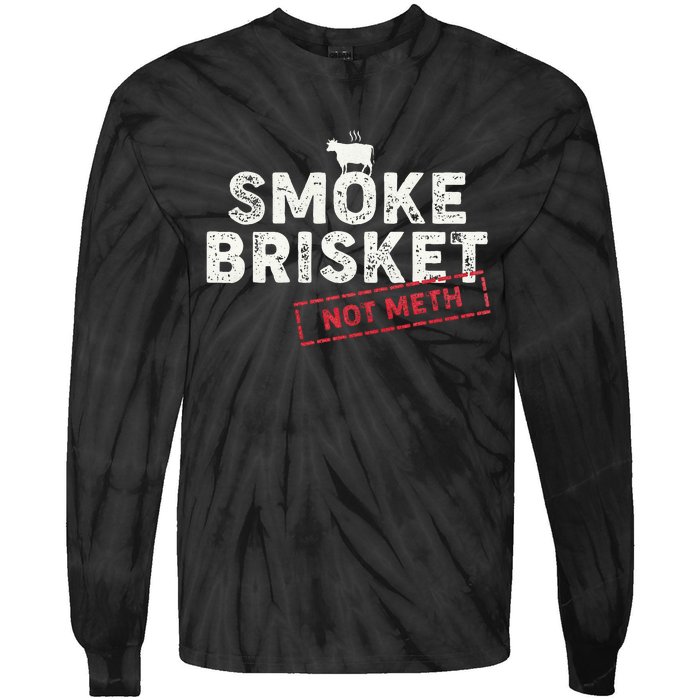 Smoke Brisket Not Meth Funny Brisket Bbq Grilling Tie-Dye Long Sleeve Shirt