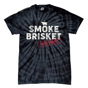 Smoke Brisket Not Meth Funny Brisket Bbq Grilling Tie-Dye T-Shirt