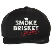 Smoke Brisket Not Meth Funny Brisket Bbq Grilling Wool Snapback Cap