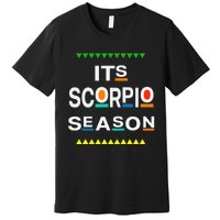 Scorpio Birthday October November ITS LEO SEASON Fun Saying Premium T-Shirt