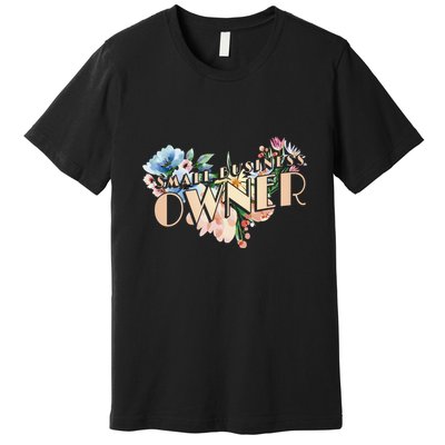 Small Business Owner Flower Premium T-Shirt